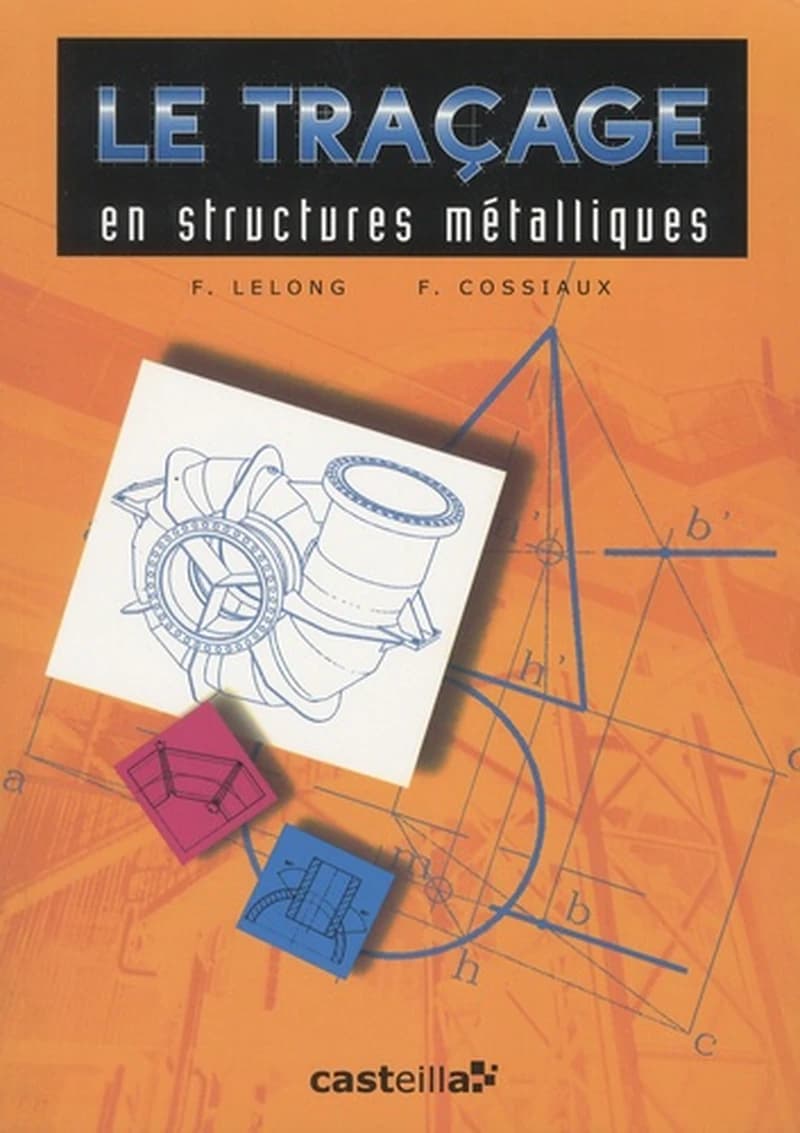 Le traçage en structures métalliques : CAP, BEP, bac pro, bac STI, BTS, formation continue