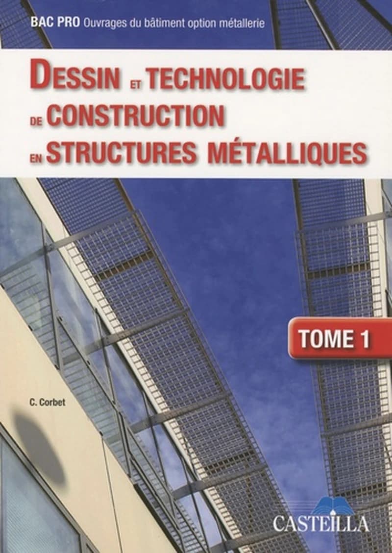 Dessin et technologie de construction en structures métalliques : BEP-BAC professionnel ouvrages du bâtiment option métallerie