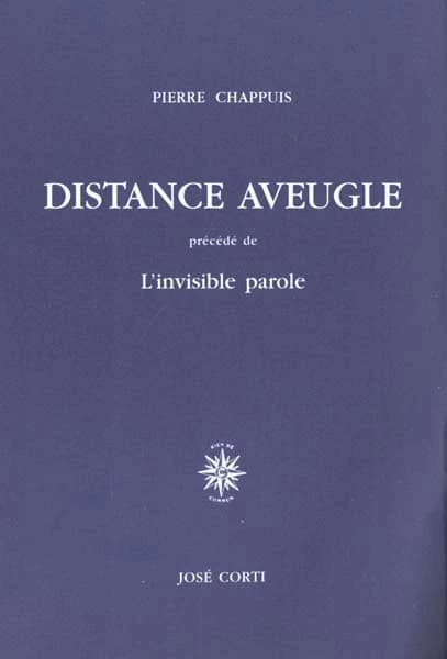 Distance aveugle ; précédé de L'invisible parole