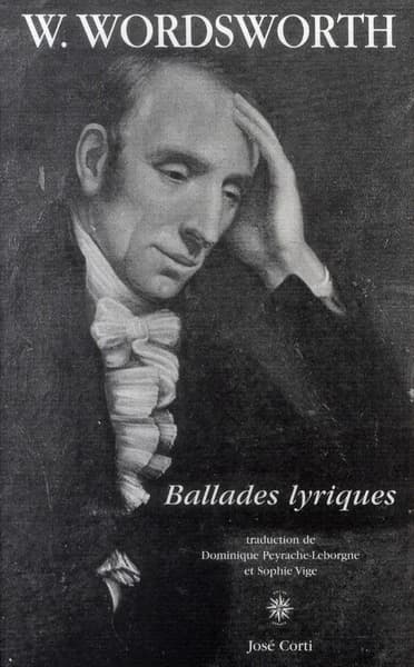 Ballades lyriques ; suivies de Ode, pressentiments d'immortalité (Nouvelle. éd. revue) William Wordsworth ; traduction de Dominique Peyrache-Leborgne et Sophie Vige