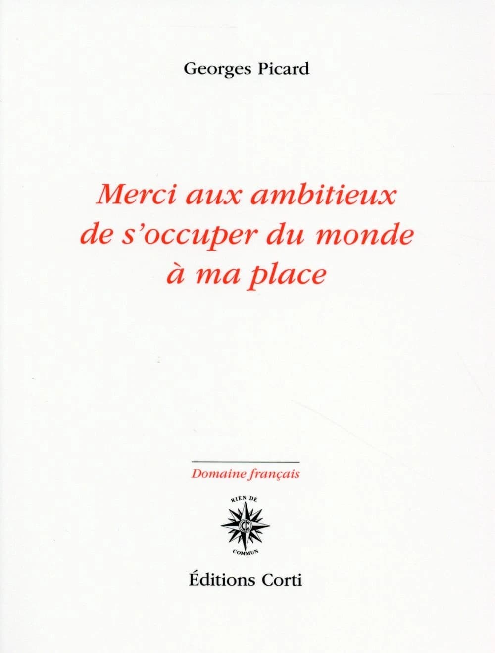Merci aux ambitieux de s'occuper du monde à ma place