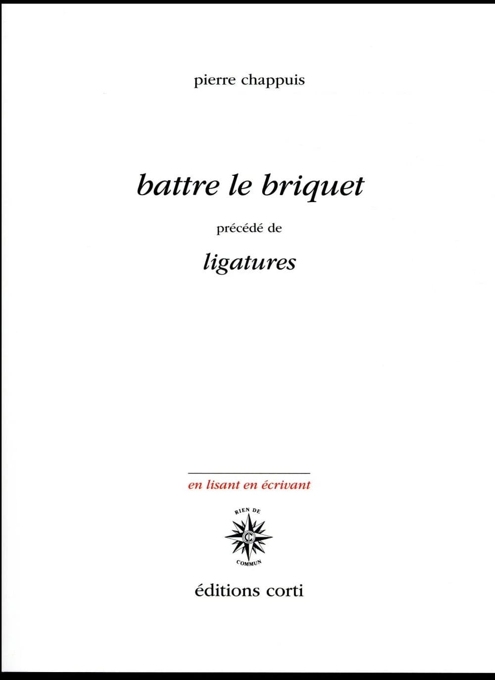 Battre le briquet ; précédé de Ligatures