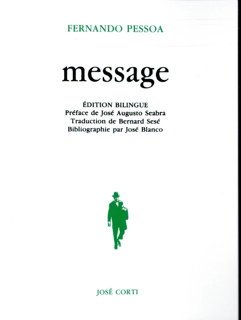 Message (5è éd.) Fernando Pessoa ; préface de José Augusto Seabra ; traduction de Bernard Sesé ; bibliographie par José Blanco : Mensagem