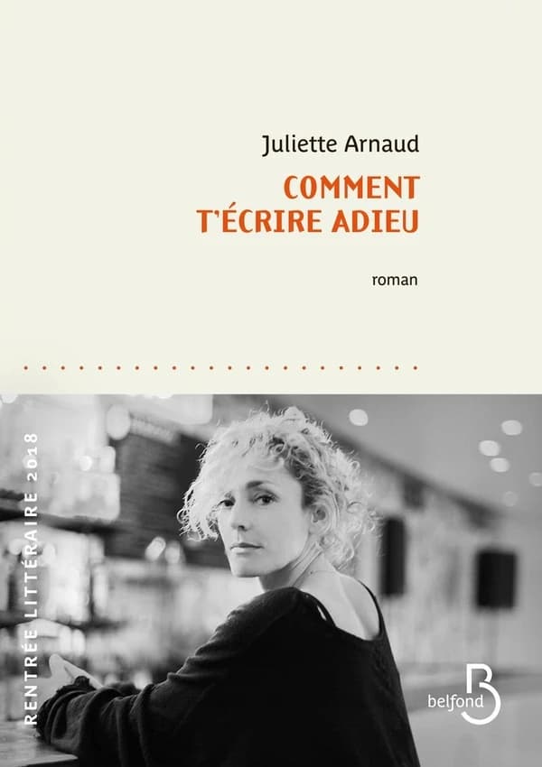 Comment t'écrire adieu : roman