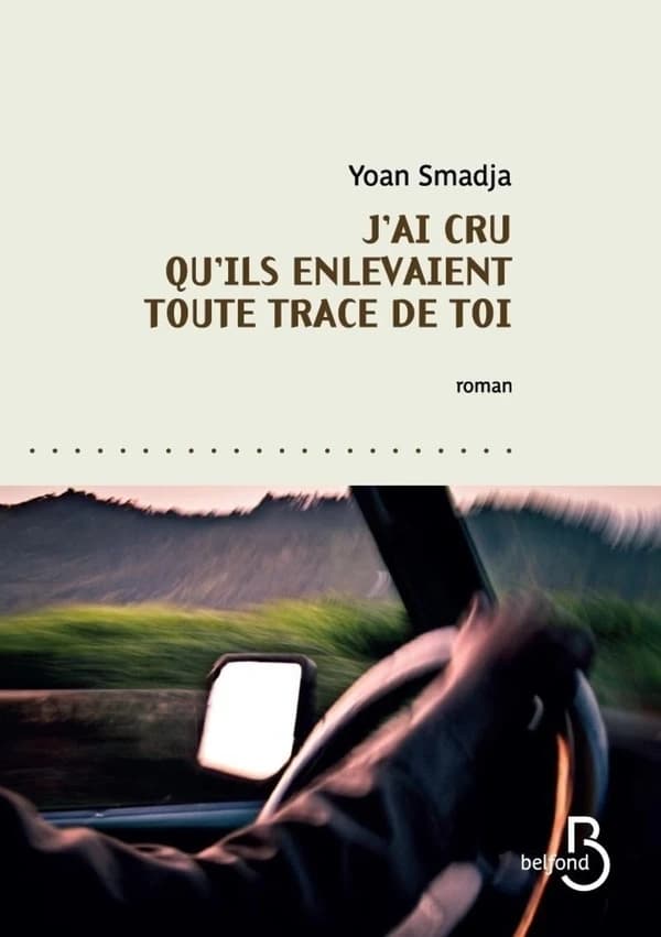 J'ai cru qu'ils enlevaient toute trace de toi : roman
