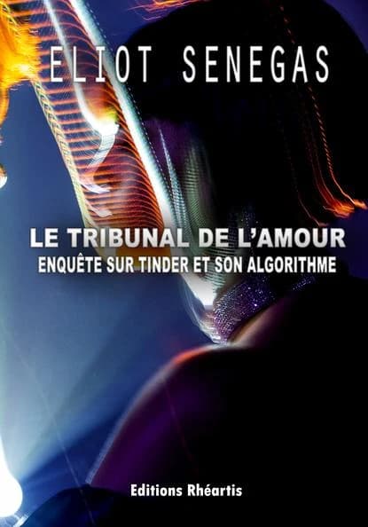 Le tribunal de l amour : Enquête sur Tinder et son algorithme