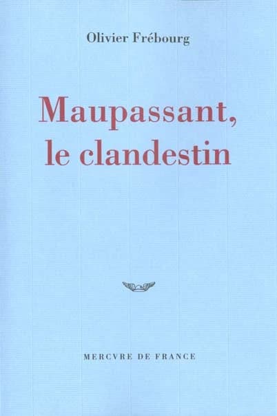 Maupassant, le clandestin