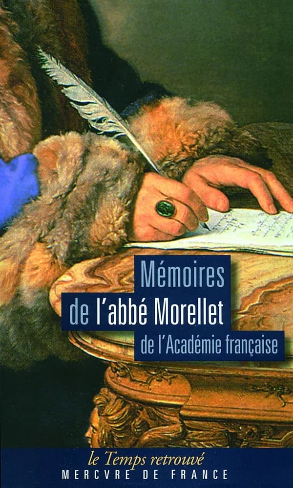Mémoires de l'abbé Morellet, de l'Académie française, sur le dix-huitième siècle et sur la Révolution
