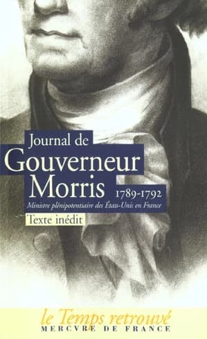 Journal de Gouverneur Morris, 1789-1792, ministre plénipotentiaire des États-Unis en France