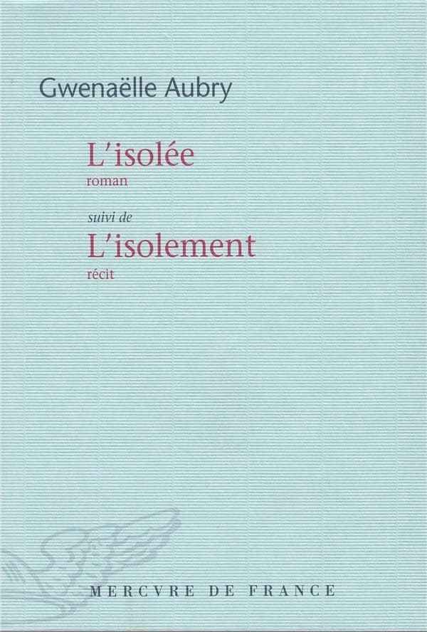 L'isolée : roman ; suivi de L'isolement : récit