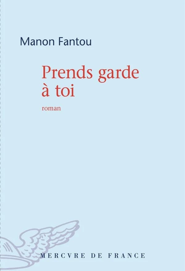 Prends garde à toi : roman