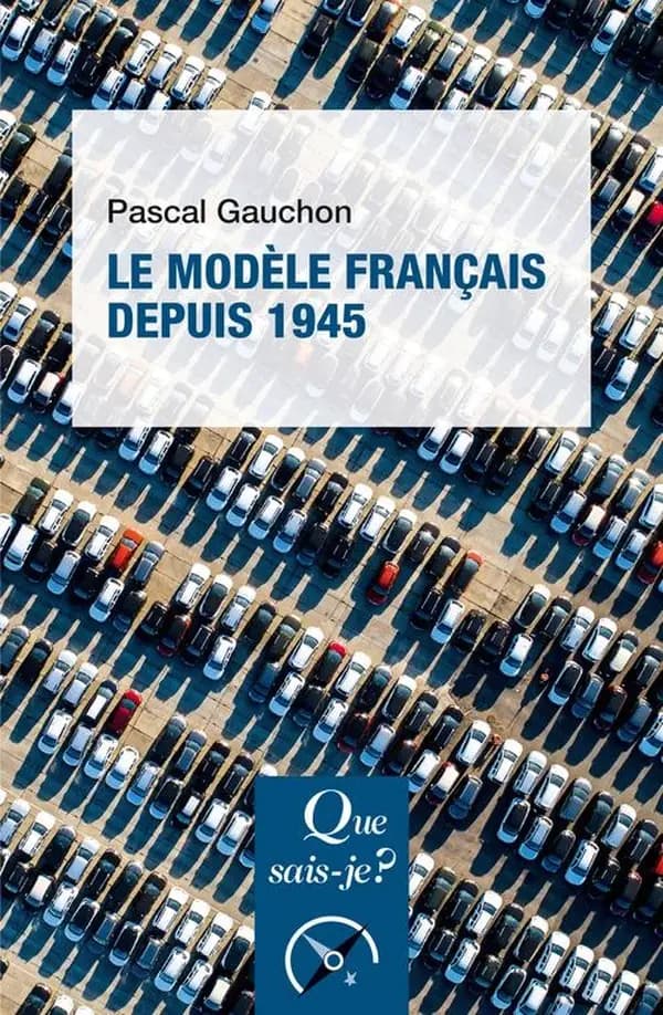 Le modèle français depuis 1945 (6e éd. mise à jour) Pascal Gauchon
