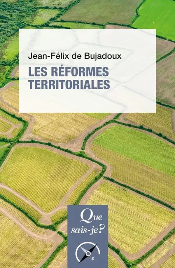Les réformes territoriales (2e éd. mise à jour) Jean-Félix de Bujadoux