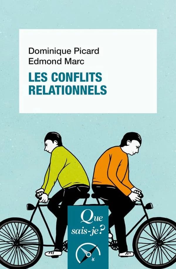 Les conflits relationnels (4e éd., mise à jour) Dominique Picard, Edmond Marc