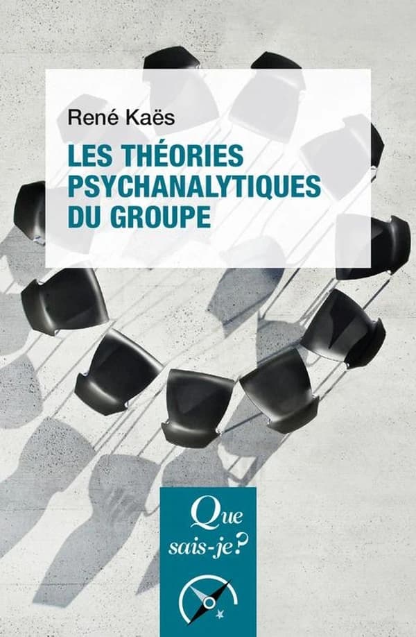 Les théories psychanalytiques du groupe (7e éd. revue) René Kaës