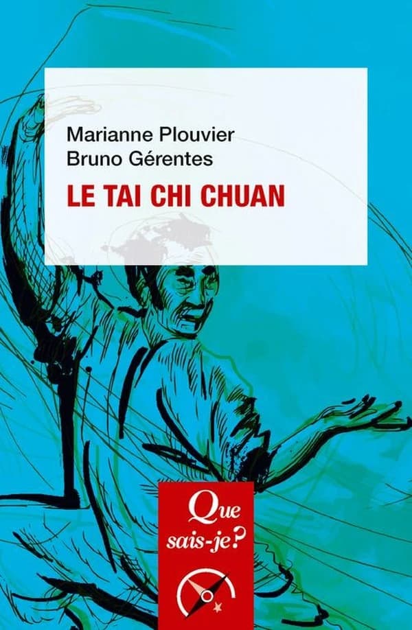 Le tai chi chuan (2e éd. corrigée) Marianne Plouvier, Bruno Gérentes