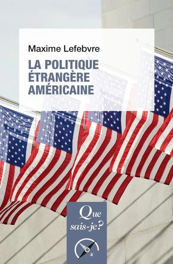 La politique étrangère américaine (4e éd. mise à jour) Maxime Lefebvre