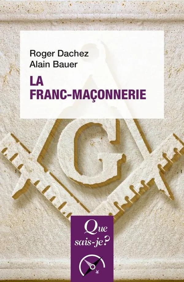 La franc-maçonnerie (3e éd. corrigée) Roger Dachez, Alain Bauer