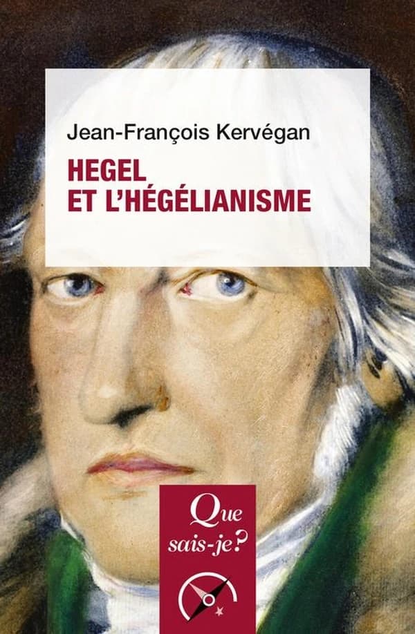 Hegel et l'hégélianisme (4e éd. mise à jour) Jean-François Kervégan