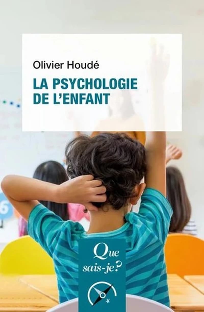 La psychologie de l'enfant (10e éd. mise à jour) Olivier Houdé