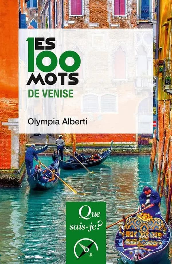 Les 100 mots de Venise (4e éd. mise à jour, 6e mille) Olympia Alberti