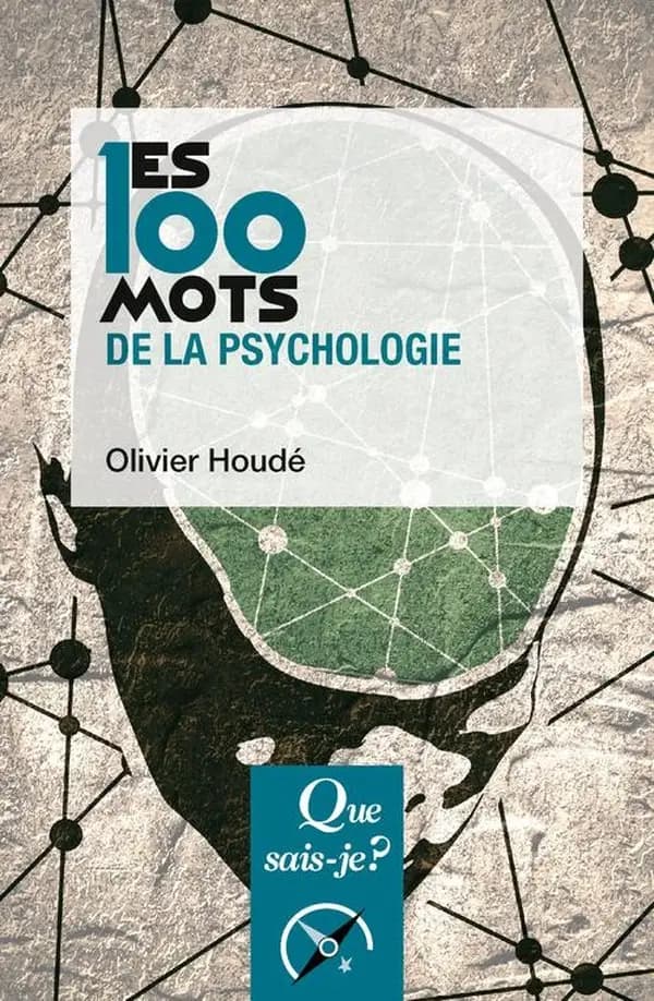 Les 100 mots de la psychologie (4e éd. mise à jour) Olivier Houdé