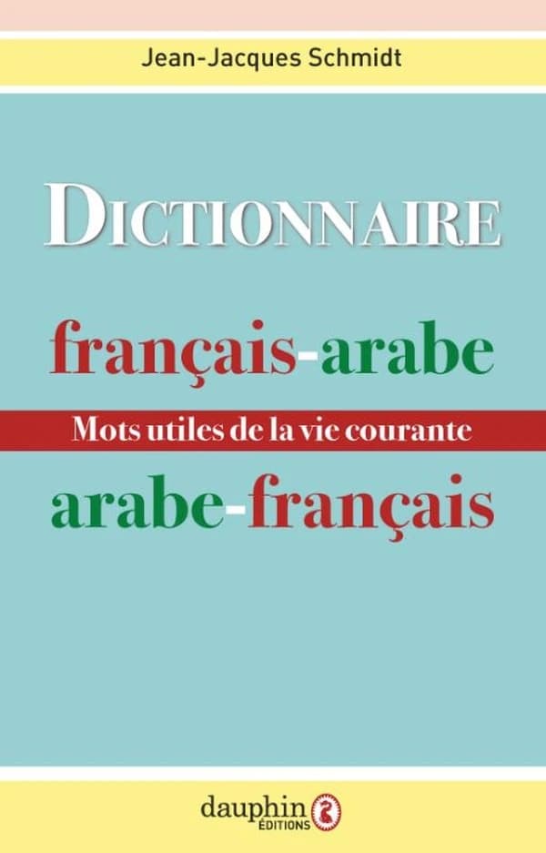 Dictionnaire français-arabe, arabe-français : mots utiles de la vie courante