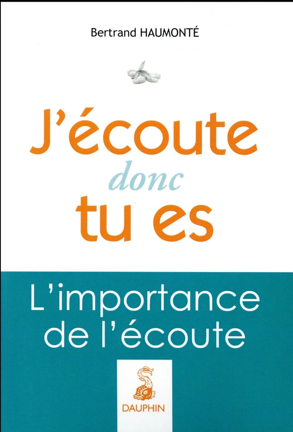 J'écoute donc tu es : l'importance de l'écoute