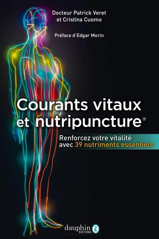 Courants vitaux et nutripuncture : renforcez votre vitalité avec 39 nutriments essentiels (Nouvelle éd. refondue) Docteur Patrick Veret, Cristina Cuomo