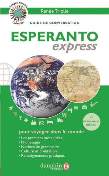 Espéranto express : pour voyager dans le monde : guide de conversation, les premiers mots utiles, renseignements pratique, grammaire (4e éd. mise à jour) Renée Triolle
