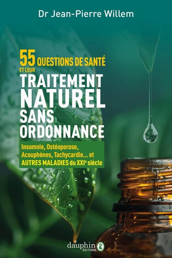 55 questions de santé et leur traitement naturel sans ordonnance : insomnie, ostéoporose,accouphène,tachycardie...et autres maladies duXXIe siècle