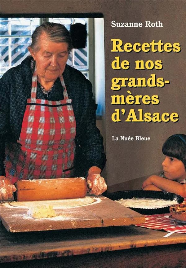 Les recettes de nos grands-mères d'Alsace