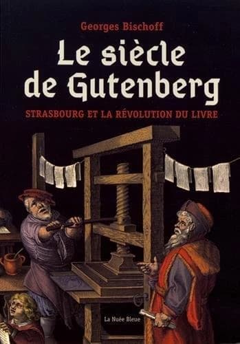 Le siècle de Gutenberg : Strasbourg et la révolution du livre