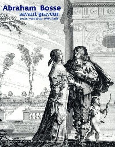 Abraham Bosse : savant graveur : Tours, vers 1604-1676, Paris