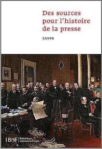Des sources pour l'histoire de la presse : guide