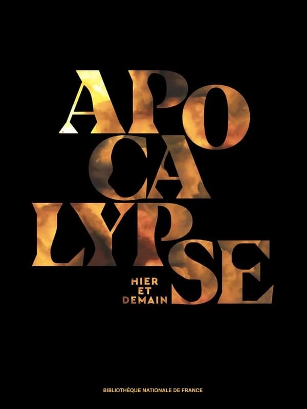 Apocalypse : hier et demain : [exposition, Bibliothèque nationale de France, site François Mitterrand, Galeries 1 et 2, 4 février-8 juin 2025]