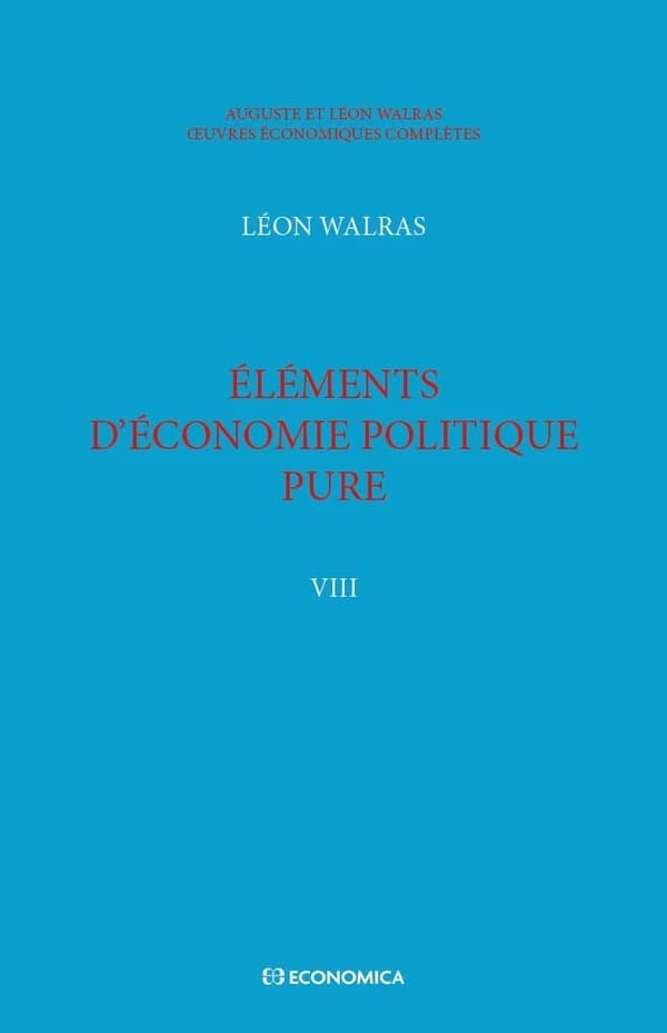 Éléments d'économie politique pure : ou théorie de la richesse sociale