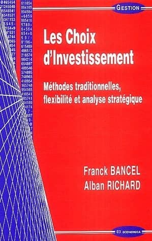 Les choix d'investissement : méthodes traditionnelles, flexibilité et analyse stratégique