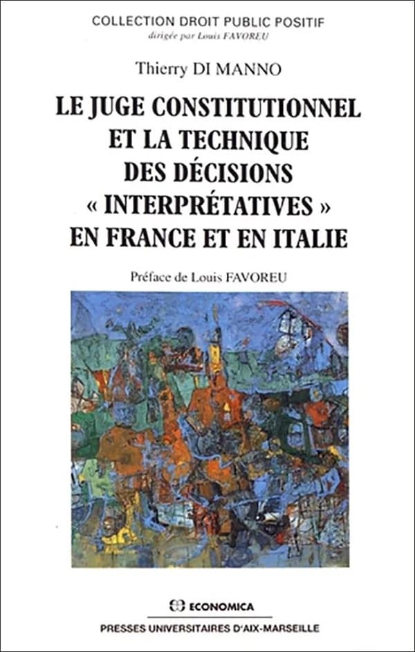 Le juge constitutionnel et la technique des décisions interprétatives en France et en Italie