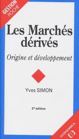 Les marchés dérivés : origine et développement (2e éd.) Yves Simon