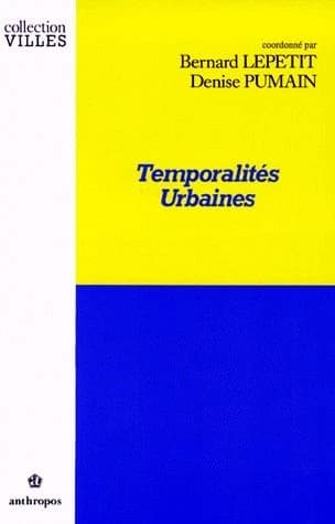 Temporalités urbaines ([Nouv. éd.]) coordonné par Bernard Lepetit, Denise Pumain ; postf. de Denise Pumain
