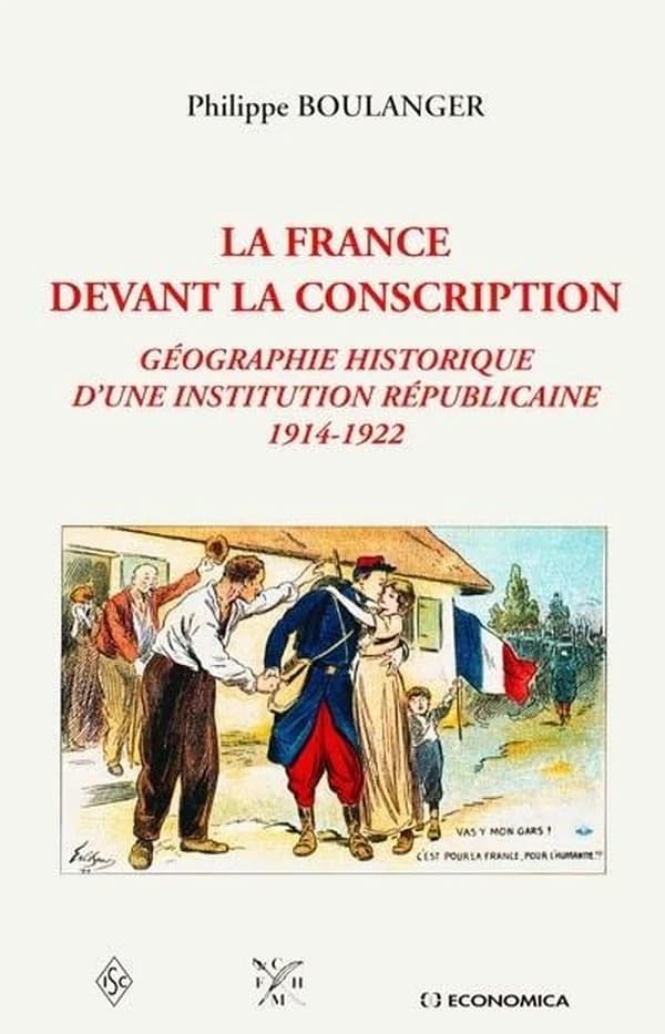 La France devant la conscription : géographie historique d'une institution républicaine, 1914-1922
