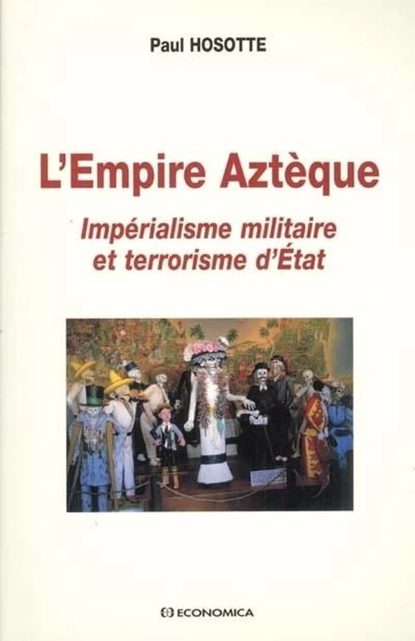 L'empire aztèque : impérialisme militaire et terrorisme d'État