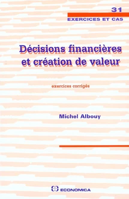Décisions financières et création de valeur : exercices corrigés