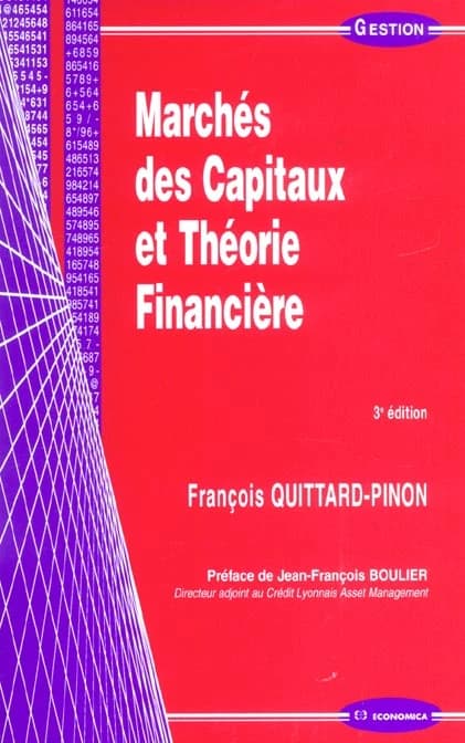 Marchés des capitaux et théorie financière (3e éd.) François Quittard-Pinon ; préf. de Jean-François Boulier,...