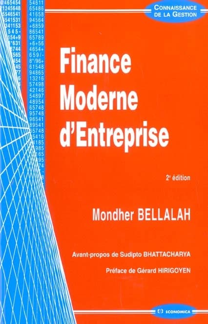 Finance moderne d'entreprise (2e éd.) Mondher Bellalah ; avant-propos de Sudipto Bhattacharya ; préf. de Gérard Hirigoyen
