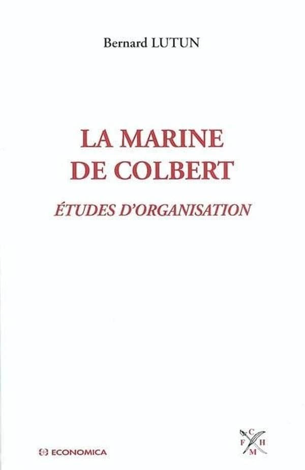La Marine de Colbert : études d'organisation