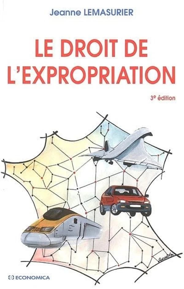 Le droit de l'expropriation (3e éd.) Jeanne Lemasurier
