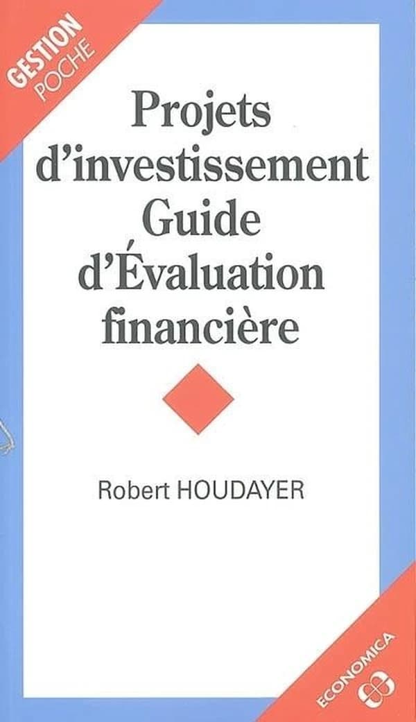 Projets d'investissement, guide d'évaluation financière