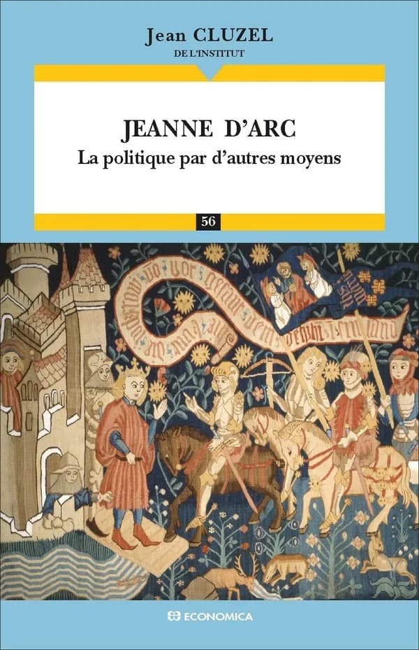 Jeanne d'Arc : la politique par d'autres moyens : essai